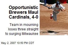 Opportunistic Brewers Maul Cardinals, 4-0