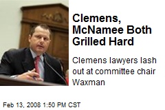 Clemens, McNamee Both Grilled Hard