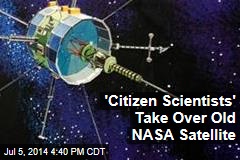 &#39;Citizen Scientists&#39; Take Over Old NASA Satellite