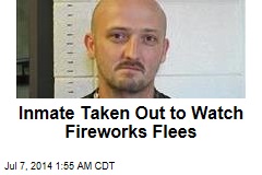 Inmate Taken Out to Watch Fireworks Flees
