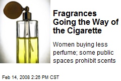Fragrances Going the Way of the Cigarette