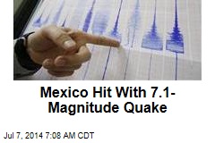 Mexico Hit With 7.1-Magnitude Quake