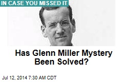 Has Glenn Miller Mystery Been Solved?