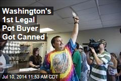 Washington&#39;s 1st Legal Pot Buyer Got Canned