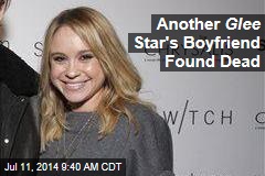 Another Glee Star&#39;s Boyfriend Found Dead
