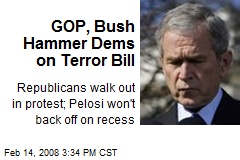 GOP, Bush Hammer Dems on Terror Bill