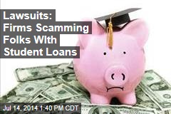 Lawsuits: Firms Scamming Folks WIth Student Loans