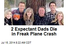 2 Expectant Dads Die in Freak Plane Crash