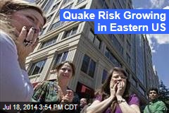 Quake Risk Growing in Eastern US