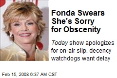 Fonda Swears She's Sorry for Obscenity
