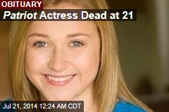 Patriot Actress Dead at 21