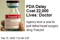 FDA Delay Cost 22,000 Lives: Doctor