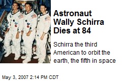 Astronaut Wally Schirra Dies at 84