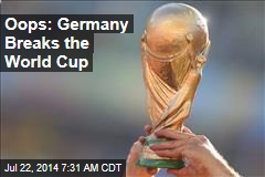 Oops: Germany Breaks the World Cup