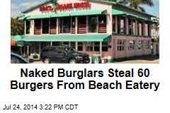Naked Burglars Steal 60 Burgers From Beach Eatery