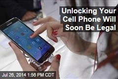 Unlocking Your Cell Phone Will Soon Be Legal