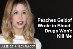 Peaches Geldof Wrote in Blood: Drugs Won&#39;t Kill Me