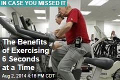 The Benefits of Exercising 6 Seconds at a Time