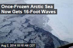 Once-Frozen Arctic Sea Now Gets 16-Foot Waves