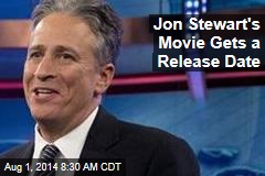 Jon Stewart&#39;s Movie Gets a Release Date