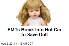 EMTs Break Into Hot Car to Save Doll