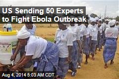 US Sending 50 Experts to Fight Ebola Outbreak