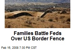 Families Battle Feds Over US Border Fence