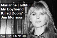 Marianne Faithfull: My Boyfriend Killed Doors&#39; Jim Morrison