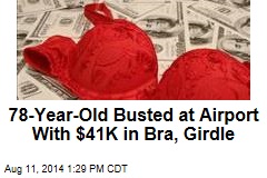 78-Year-Old Busted at Airport With $41K in Bra, Girdle
