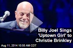 Billy Joel Sings &#39;Uptown Girl&#39; to Christie Brinkley