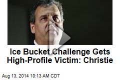 Ice Bucket Challenge Gets High-Profile Victim: Christie