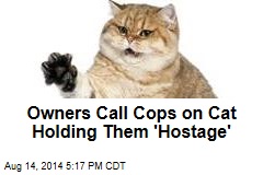 Owners Call Cops on Cat Holding Them &#39;Hostage&#39;