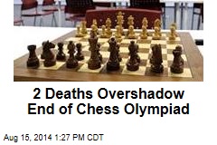 2 Deaths Overshadow End of Chess Olympiad