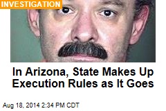 In Arizona, State Makes Up Execution Rules as It Goes