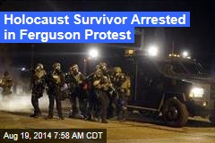 Holocaust Survivor Arrested During Ferguson Protest