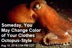 Someday, You May Change Color of Your Clothes Octopus-Style