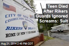 Teen Died After Rikers Guards Ignored Screams: Suit