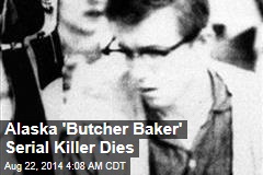 Alaska &#39;Butcher Baker&#39; Serial Killer Dies