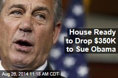 House Ready to Drop $350K to Sue Obama