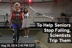 To Help Seniors Stop Falling, Scientists Trip Them