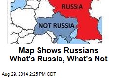 Map Shows Russians What&#39;s Russia, What&#39;s Not
