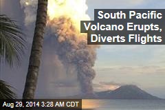 South Pacific Volcano Erupts, Diverts Flights