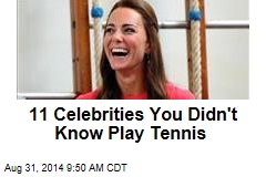 11 Celebrities You Didn&#39;t Know Play Tennis