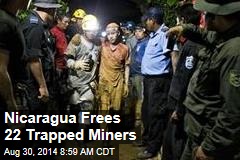 Nicaragua Frees 22 Trapped Miners