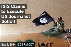ISIS Claims to Execute US Journalist Sotloff