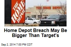 Home Depot Breach May Be Bigger Than Target&#39;s