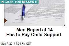 Man Raped at 14 Has to Pay Child Support