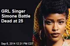GRL Singer Simone Battle Dead at 25