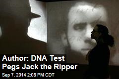 Author: DNA Test Pegs Jack the Ripper