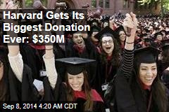 Harvard Gets Its Biggest Donation Ever: $350M